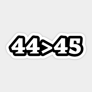 44 > 45 Sticker